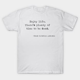 Enjoy life T-Shirt